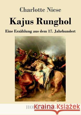 Kajus Runghol: Eine Erzählung aus dem 17. Jahrhundert Charlotte Niese 9783743729049 Hofenberg - książka