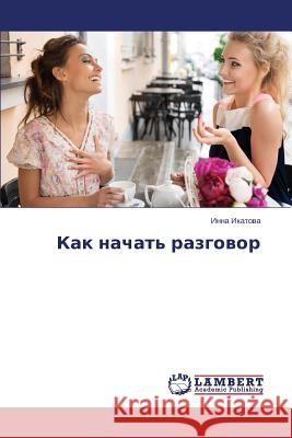 Kak Nachat' Razgovor Ikatova Inna 9783848414598 LAP Lambert Academic Publishing - książka