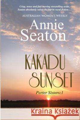 Kakadu Sunset Annie Seaton 9780648794813 Annie Seaton Author - książka