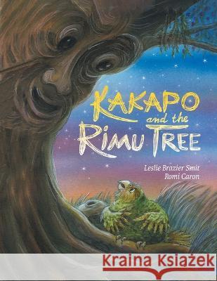 Kakapo and the Rimu Tree Leslie Brazier Smit Romi Caron 9781039152793 FriesenPress - książka