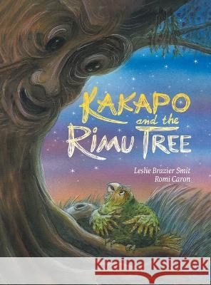 Kakapo and the Rimu Tree Leslie Brazier Smit, Romi Caron 9781039152809 FriesenPress - książka