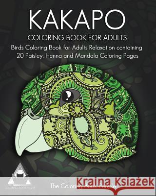Kakapo Coloring Book For Adults: Birds Coloring Book for Adults Relaxation containing 20 Paisley, Henna and Mandala Coloring Pages People, Coloring Book 9781544287584 Createspace Independent Publishing Platform - książka