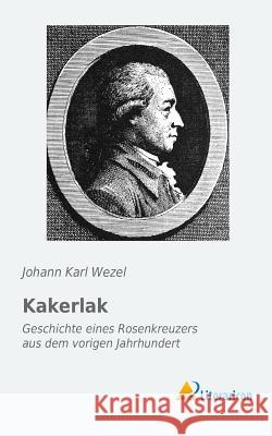 Kakerlak : Geschichte eines Rosenkreuzers aus dem vorigen Jahrhundert Johann Karl Wezel 9783956972539 Literaricon - książka