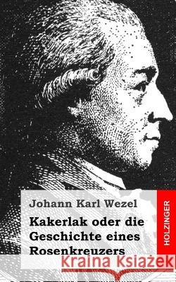 Kakerlak oder die Geschichte eines Rosenkreuzers Wezel, Johann Karl 9781483937694 Createspace - książka