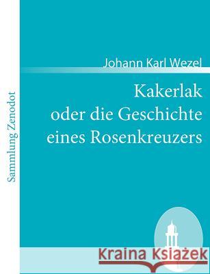 Kakerlak oder die Geschichte eines Rosenkreuzers Johann Karl Wezel 9783866403772 Contumax Gmbh & Co. Kg - książka