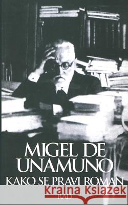 Kako Se Pravi Roman Miguel De Unamuno 9788609009099 Rad - książka