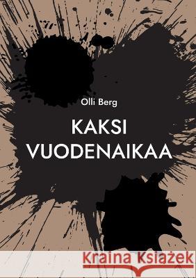 Kaksi vuodenaikaa Olli Berg 9789524984263 Bod - Books on Demand - książka