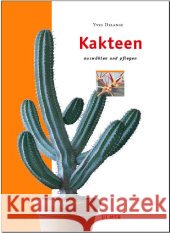 Kakteen : Auswählen und pflegen Delange, Yves   9783800147656 Ulmer (Eugen) - książka