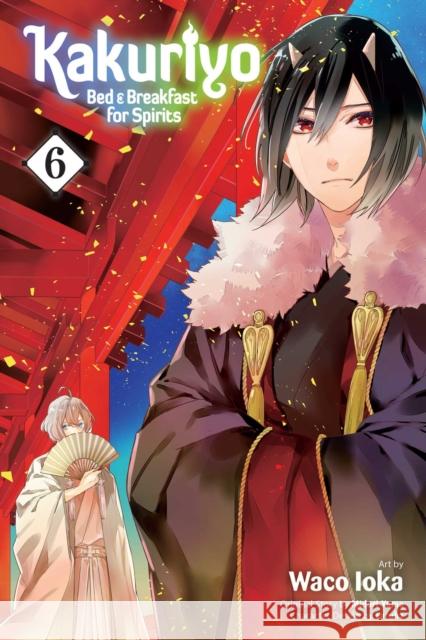 Kakuriyo: Bed & Breakfast for Spirits, Vol. 6 Waco Ioka 9781974710423 Viz Media, Subs. of Shogakukan Inc - książka
