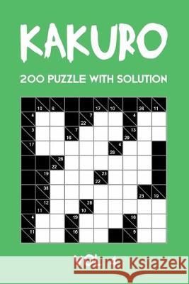 Kakuro 200 Puzzle With Solution Vol 4: Cross Sums Puzzle Book, hard,10x10, 2 puzzles per page Tewebook Cros 9781701877764 Independently Published - książka