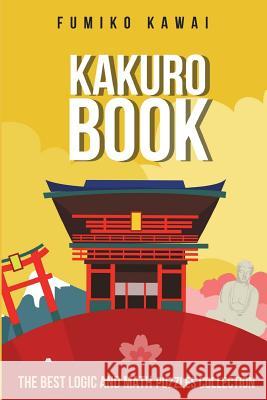 Kakuro Book: The Best Logic and Math Puzzles Collection Fumiko Kawai 9781983060397 Independently Published - książka