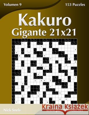 Kakuro Gigante 21x21 - Volumen 9 - 153 Puzzles Nick Snels 9798671538885 Independently Published - książka