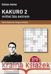 Kakuro. Tl.2 : Mittel bis extrem. Harte Nüsse für Anspruchsvolle Heine, Stefan 9783939940333 Presse Service Heine - książka