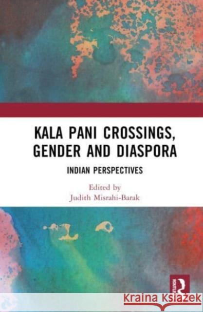 Kala Pani Crossings, Gender and Diaspora  9781032389295 Taylor & Francis Ltd - książka