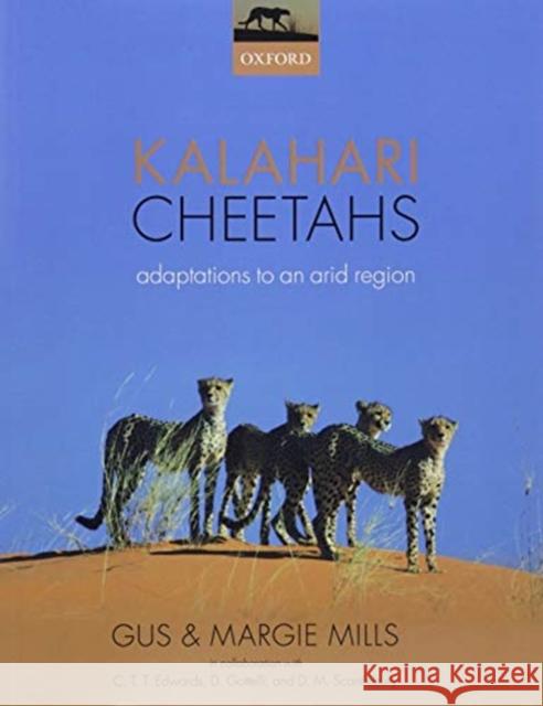 Kalahari Cheetahs: Adaptations to an Arid Region Gus Mills Margaret Mills 9780198815563 Oxford University Press, USA - książka