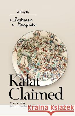 Kalat Claimed Bahram Beyzaie Manuchehr Anvar  9781735568652 Bisheh Publishing - książka