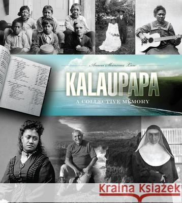 Kalaupapa: A Collective Memory Law, Anwei Skinsnes 9780824834654 University of Hawaii Press - książka