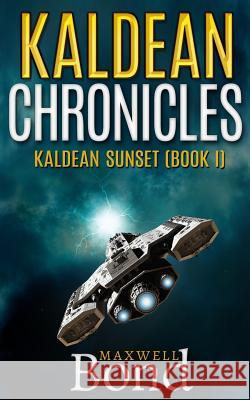 Kaldean Chronicles: Kaldean Sunset (Book I) Maxwell Bond 9781532930614 Createspace Independent Publishing Platform - książka
