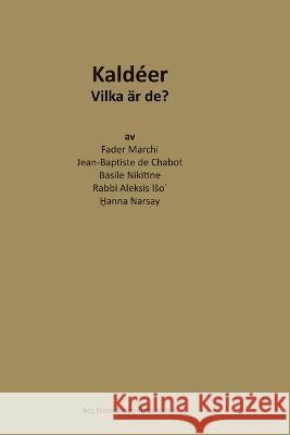 Kaldéer: Vilka är de? Beth-Sawoce, Jan 9789188328649 Jan Beth-Sawoce - książka