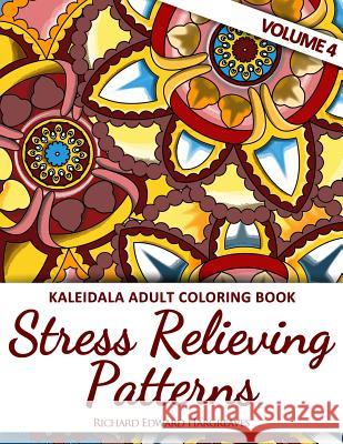 Kaleidala Adult Coloring Book - Stress Relieving Patterns - V4 Richard Edward Hargreaves 9781517578664 Createspace - książka