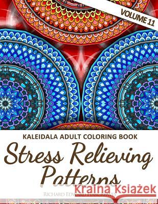 Kaleidala Adult Coloring Book: Stress Relieving Patterns, Volume 11 Richard Edward Hargreaves 9781519559326 Createspace Independent Publishing Platform - książka