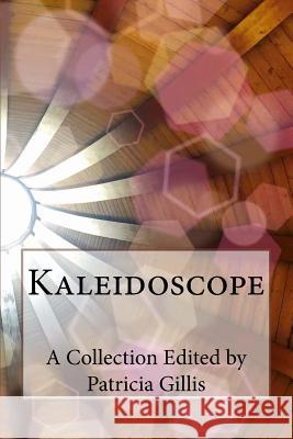 Kaleidoscope Patricia Gillis 9781981309238 Createspace Independent Publishing Platform - książka