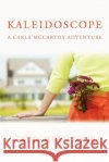 Kaleidoscope: A Carla McCarthy Adventure Stone, Gretchen 9780595387458 iUniverse