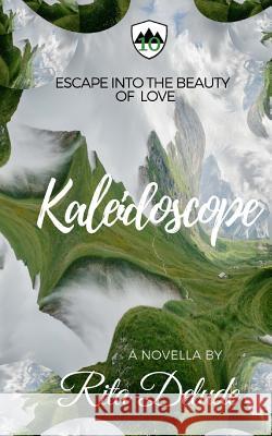 Kaleidoscope: An Escape From Reality Novella Delude, Rita 9781548115012 Createspace Independent Publishing Platform - książka