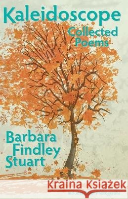 Kaleidoscope: Collected Poems Barbara Stuart 9798218071448 Barbara Findley Stuart - książka