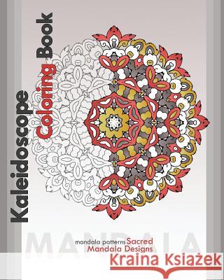 Kaleidoscope Coloring Book: Sacred Mandala Designs Peter Raymond 9781722273095 Createspace Independent Publishing Platform - książka