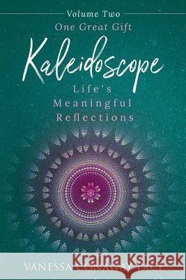 Kaleidoscope: Life's Meaningful Reflections, Volume Two, One Great Gift Vanessa Conaway Pace 9780970437310 Pace Publishing - książka