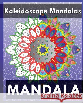 Kaleidoscope Mandalas (Coloring Books for Grown-Ups) Peter Raymond 9781545357262 Createspace Independent Publishing Platform - książka