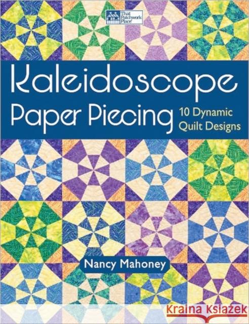 Kaleidoscope Paper Piecing Nancy Mahoney 9781604680621 That Patchwork Place - książka