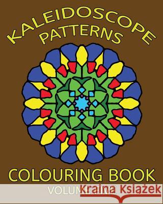 Kaleidoscope Patterns Colouring Book Trevor Mulligan 9781517454678 Createspace - książka