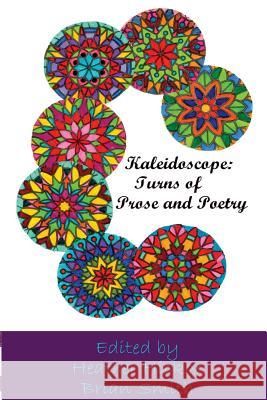 Kaleidoscope: Turns of Prose and Poetry Heather Hickox Brian Smith Oluwakemi Elufiede 9781530388929 Createspace Independent Publishing Platform - książka