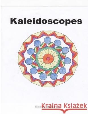 Kaleidoscopes: An Adult Coloring Book Kaden Stillwell 9781974684250 Createspace Independent Publishing Platform - książka
