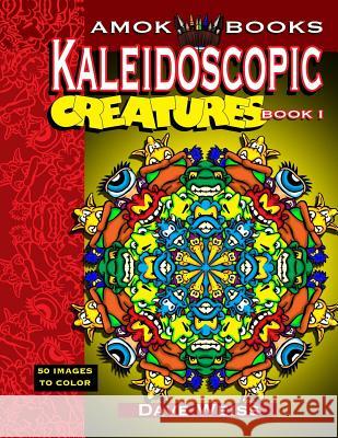 Kaleidoscopic Creatures Book 1: 50 Images to Color Dave Weiss 9781522980162 Createspace Independent Publishing Platform - książka