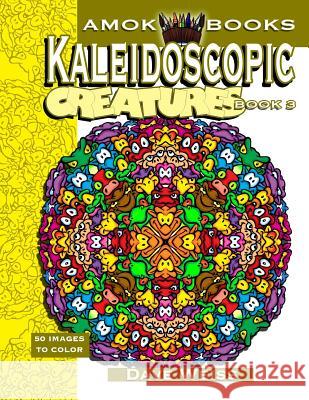 Kaleidoscopic Creatures: Book 3: 50 Images to Color Dave Weiss 9781539690634 Createspace Independent Publishing Platform - książka