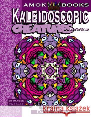 Kaleidoscopic Creatures: Book 4: 50 Cool Kaleidoscopic Images to Color Dave Weiss 9781541021631 Createspace Independent Publishing Platform - książka