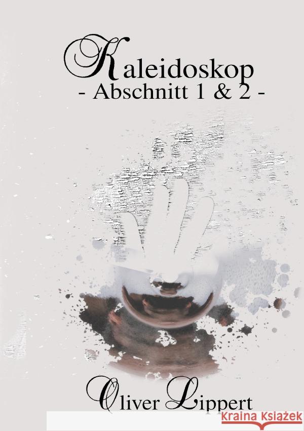 Kaleidoskop - Abschnitt 1+2 - Lippert, Oliver 9783756503490 epubli - książka