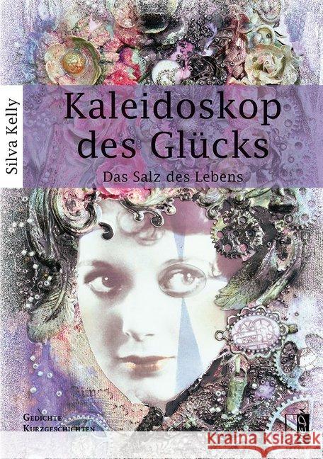 Kaleidoskop des Glücks : Das Salz des Lebens. Gedichte, Kurzgeschichten Kelly, Silva 9783944948799 MEDU Verlag - książka