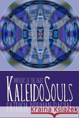 Kaleidosouls: Mirrors of the Light Rachal, Patricia Norman 9781449733353 WestBow Press - książka