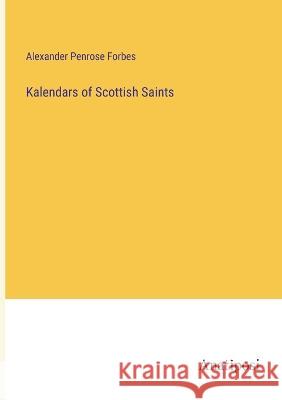 Kalendars of Scottish Saints Alexander Penrose Forbes   9783382138400 Anatiposi Verlag - książka