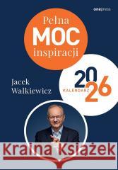 Kalendarz 2026 Pełna MOC inspiracji Jacek Walkiewicz 9788328925113 OnePress / Helion - książka