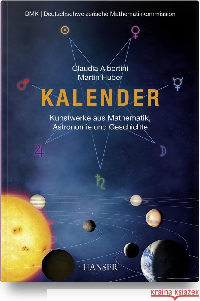 Kalender - Kunstwerke aus Mathematik, Astronomie und Geschichte Albertini, Claudia, Huber, Martin 9783446468566 Hanser Fachbuchverlag - książka