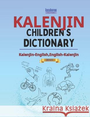 Kalenjin Children's Dictionary: Illustrated Kalenjin-English and English-Kalenjin Kasahorow 9781700105387 Independently Published - książka