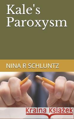 Kale's Paroxysm Nina R. Schluntz 9781517133733 Createspace Independent Publishing Platform - książka
