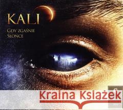 Kali: Gdy Zgaśnie Słońce CD Kali 5908279346742 GM LABEL - książka