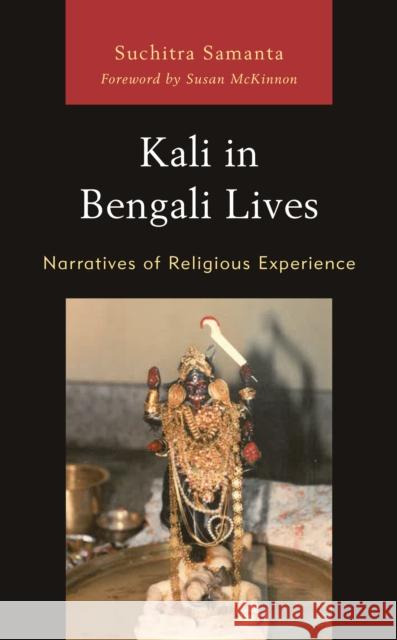 Kali in Bengali Lives: Narratives of Religious Experience Suchitra Samanta Susan McKinnon 9781793646354 Lexington Books - książka