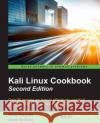 Kali Linux Cookbook - Second Edition: Effective penetration testing solutions P. Schultz, Corey 9781784390303 Packt Publishing